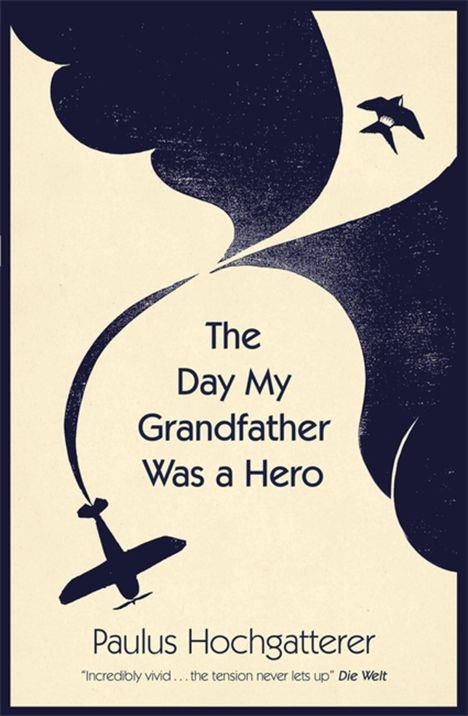 Paulus Hochgatterer: The Day My Grandfather Was a Hero, Buch