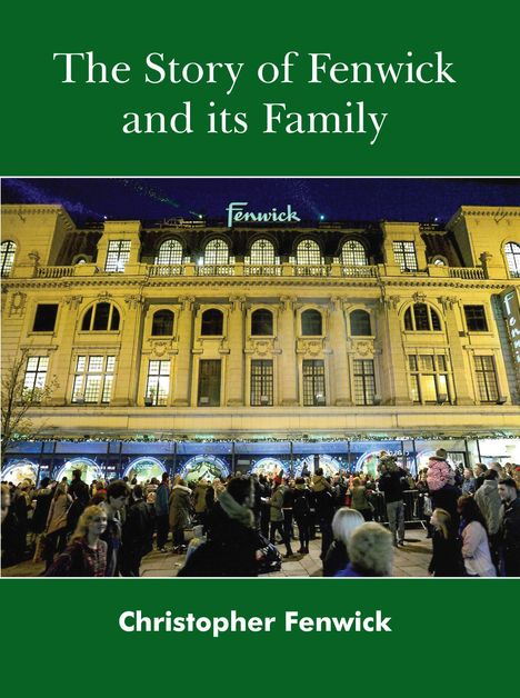 Christopher Fenwick: Fenwick, C: The Story of Fenwick and its Family, Buch