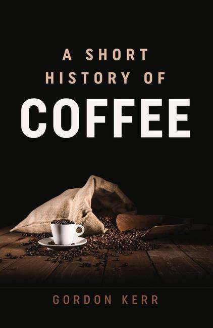 Gordon Kerr: A Short History of Coffee, Buch