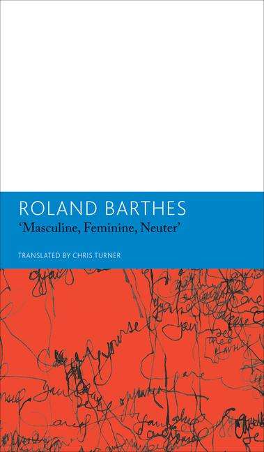 Roland Barthes: Masculine, Feminine, Neuter and Other Writings on Literature: Essays and Interviews, Volume 3, Buch