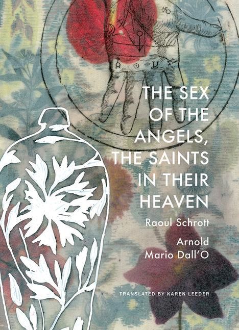 Raoul Schrott: The Sex of the Angels, the Saints in Their Heaven: A Breviary, Buch