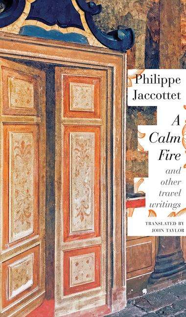 Philippe Jaccottet: A Calm Fire, Buch