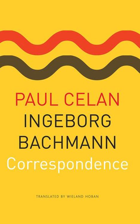 "Paul Celan Ingeborg Bachmann Correspondence" in roten, schwarzen und weißen Lettern auf gelbem Hintergrund mit Wellenlinien.