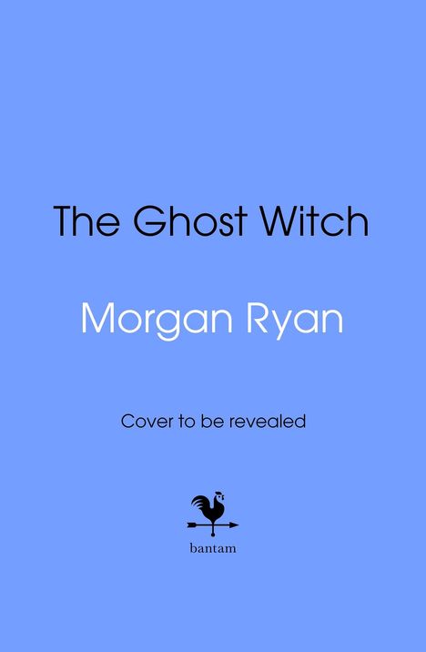 „The Ghost Witch“, Morgan Ryan, „Cover to be revealed“. Unten ein Bantam-Logo mit Wetterhahn auf einem blauen Hintergrund.