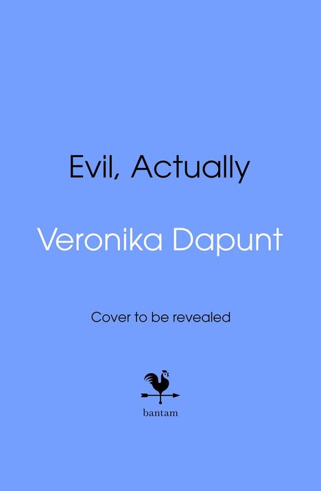 "Evil, Actually", "Veronika Dapunt", "Cover to be revealed". Unten ein Hahn-Logo mit "bantam" auf blauem Hintergrund.