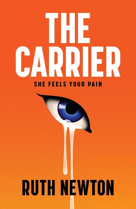 Text: "THE CARRIER", "SHE FEELS YOUR PAIN", "RUTH NEWTON". Illustration: Ein weinendes blaues Auge auf orangefarbenem Hintergrund.