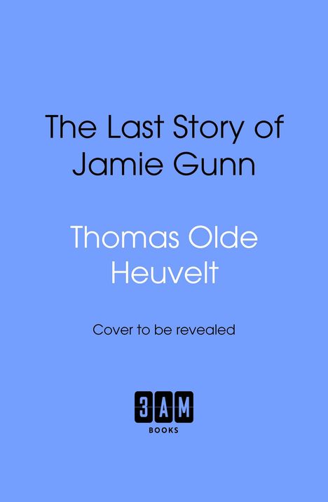 „The Last Story of Jamie Gunn“ von Thomas Olde Heuvelt. „Cover to be revealed“. Logo unten: Hahn mit Pfeil, „bantam“.