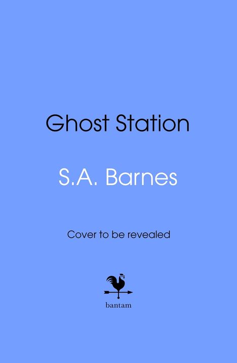 Text: "Ghost Station, S.A. Barnes, Cover to be revealed". Unten ein Hahn-Logo mit "bantam" auf blauem Hintergrund.