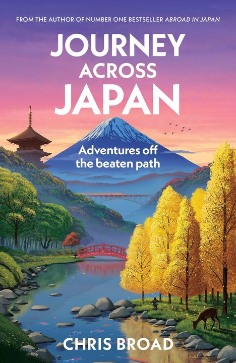 Titel: "Journey Across Japan". Untertitel: "Adventures off the beaten path". Autor: Chris Broad. Illustration: Landschaft mit Bergen, Fluss und Brücke.