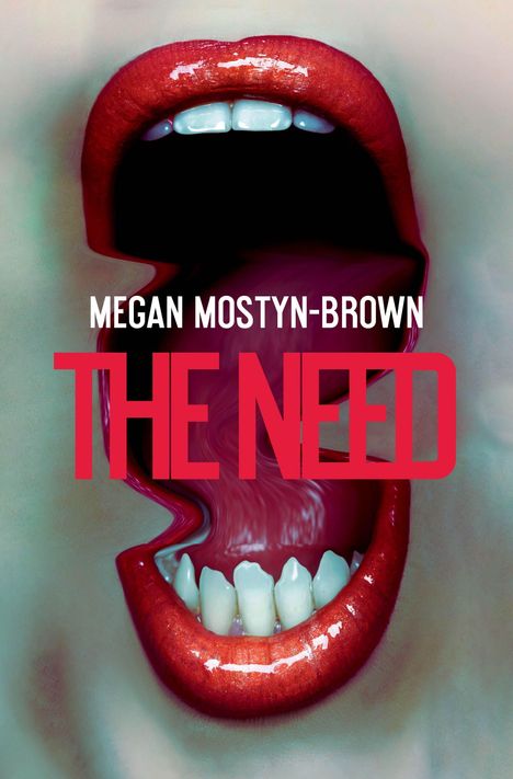 "Megan Mostyn-Brown, THE NEED" in weiß und rot. Geöffneter Mund mit roten Lippen und weißen Zähnen.