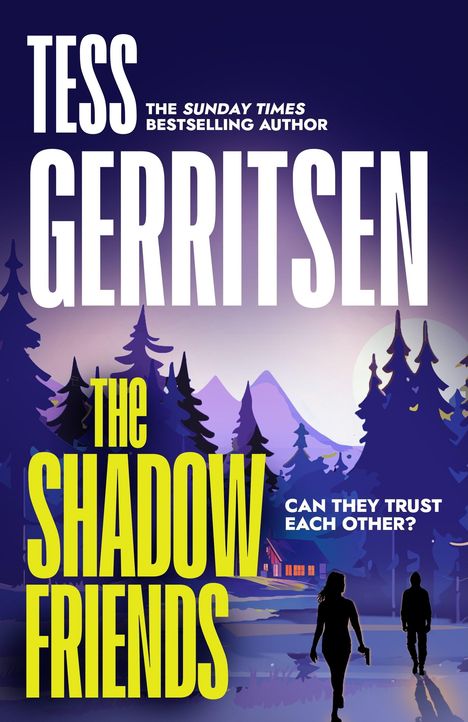 "Tess Gerritsen" oben, "The Shadow Friends" in Gelb. "Can they trust each other?" Silhouetten vor einer Waldhütte bei Mondschein.