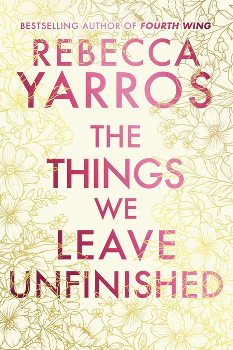Rebecca Yarros: The Things We Leave Unfinished, Buch