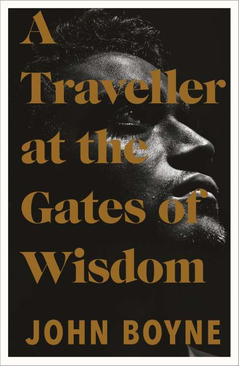 John Boyne: Boyne, J: A Traveller at the Gates of Wisdom, Buch