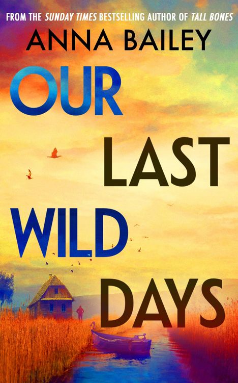 Anna Bailey: Our Last Wild Days, Buch