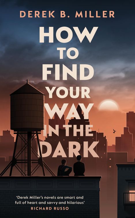 Derek B. Miller: How to Find Your Way in the Dark, Buch