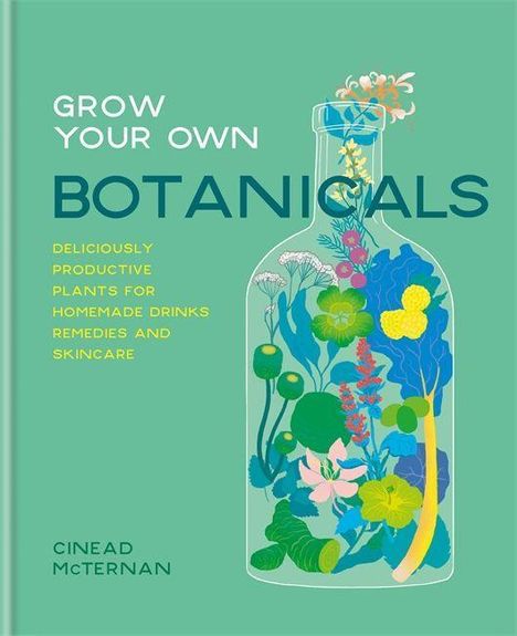 Cinead McTernan: McTernan, C: Grow Your Own Botanicals, Buch
