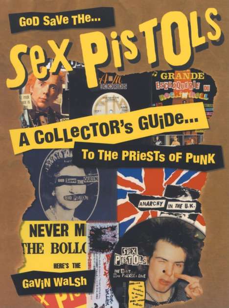 Gavin Walsh: God Save the Sex Pistols: A Collector's Guide to the Priests of Punk, Buch