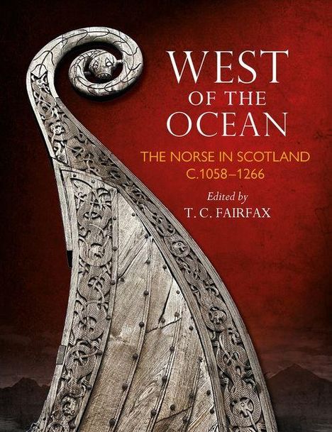Text: "WEST OF THE OCEAN, THE NORSE IN SCOTLAND C.1058–1266, Edited by T. C. FAIRFAX." Darunter ein verziertes Wikinger-Schiff.