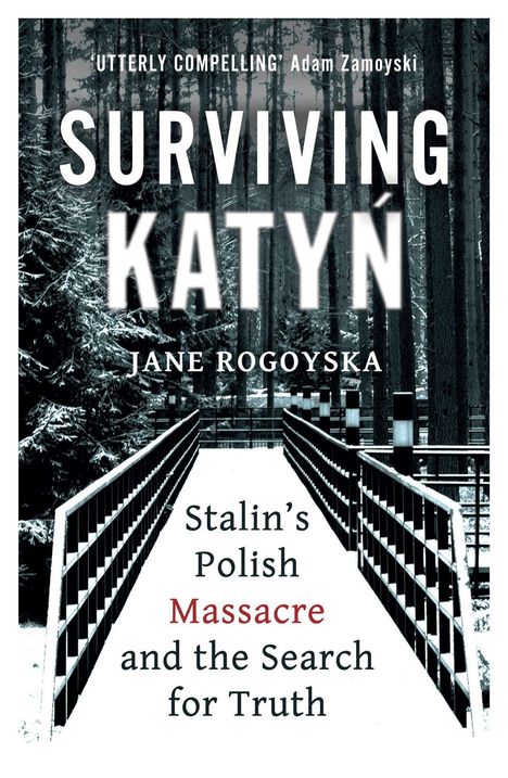 Jane Rogoyska: Surviving Katyn, Buch