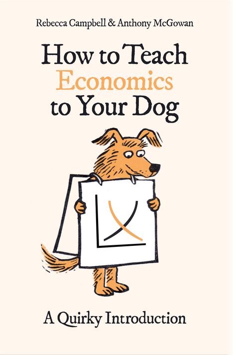 Anthony McGowan: McGowan, A: How to Teach Economics to Your Dog, Diverse