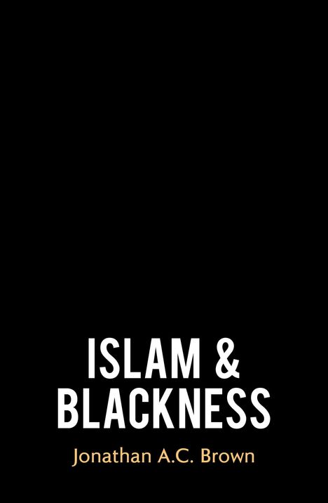 Jonathan A.C. Brown: Islam and Blackness, Buch