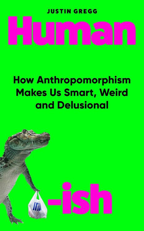 Justin Gregg: Humanish, Buch