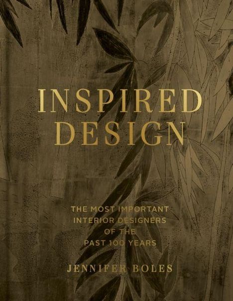 „INSPIRED DESIGN“ steht groß oben, darunter ist „THE MOST IMPORTANT INTERIOR DESIGNERS OF THE PAST 100 YEARS“ zu lesen.