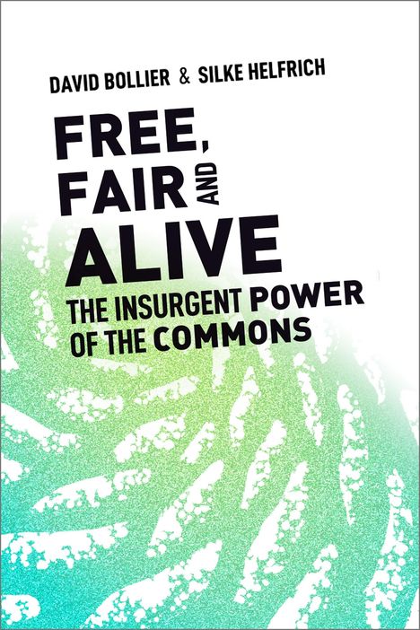 David Bollier: Free, Fair, and Alive, Buch