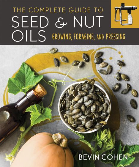 Bevin Cohen: The Complete Guide to Seed and Nut Oils, Buch