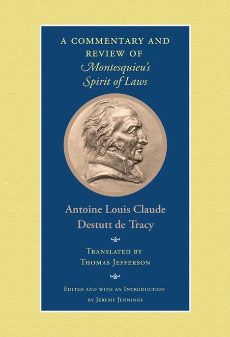 Antoine Louis Claude Destutt De Tracy: A Commentary and Review of Montesquieu's Spirit of Laws, Buch