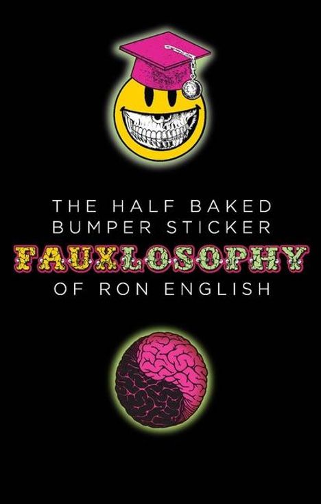 Ron English: The Half-Baked Bumper Sticker Fauxlosophy of Ron English, Buch