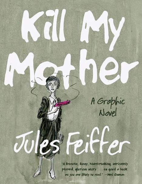Jules Feiffer: Kill My Mother: A Graphic Novel, Buch
