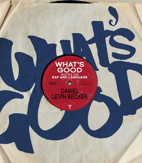 Daniel Levin Becker: What's Good: Notes on Rap and Language, Buch