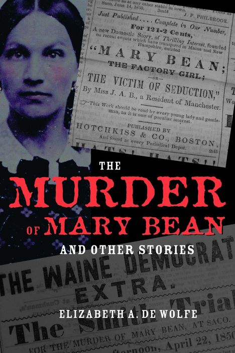 Texte: "THE MURDER OF MARY BEAN AND OTHER STORIES" von "ELIZABETH A. DE WOLFE". Alte Zeitungsseiten mit Foto einer Frau.