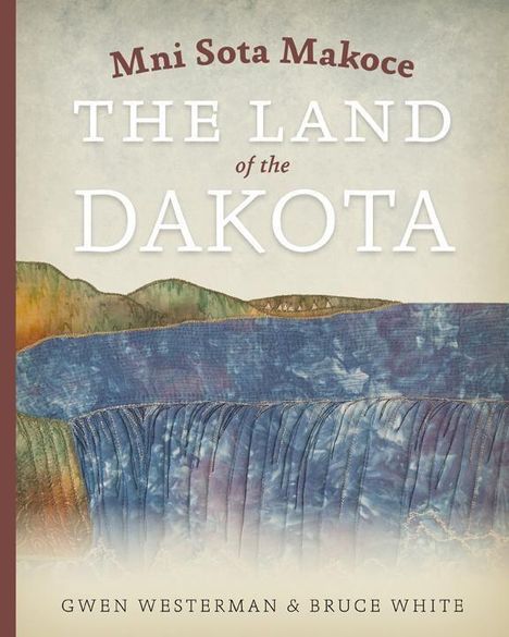 Gwen Westerman: Mni Sota Makoce: The Land of the Dakota, Buch