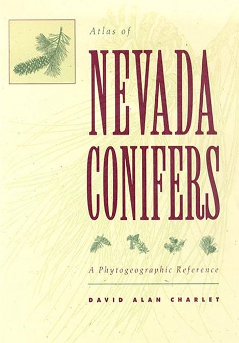 David Alan Charlet: Atlas of Nevada Conifers: A Phytogeographic Reference, Buch