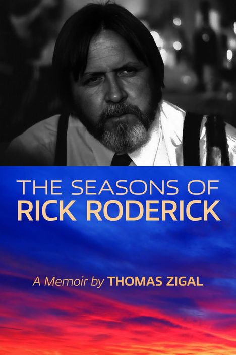 "The Seasons of Rick Roderick" und "A Memoir by Thomas Zigal" in moderner Schrift über einem Porträt und buntem Himmel.