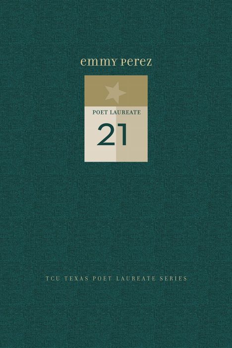 emmy perez, POET LAUREATE, 21. TCU TEXAS POET LAUREATE SERIES. Ein türkisfarbener Hintergrund, schlicht gestaltet.