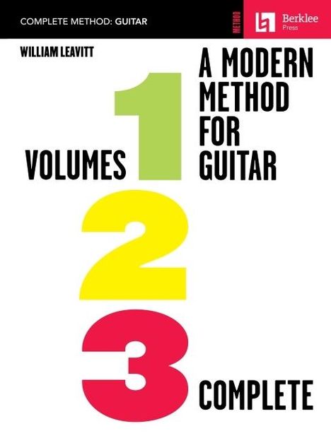 William Leavitt: A Modern Method for Guitar - All Three Volumes in One Convenient Collection!, Buch