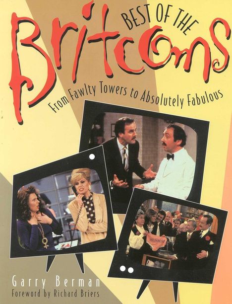 Best of the Britcoms: From Fawlty Towers to Absolutely Fabulous. Drei Fotos von Szenen aus britischen Sitcoms.