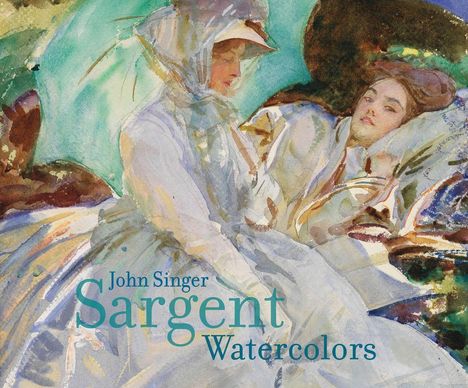 Erica Hirshler: John Singer Sargent: Watercolors, Buch