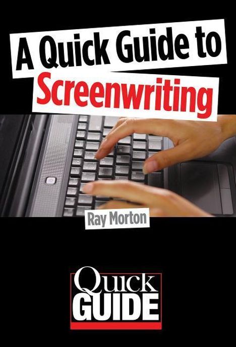 Ray Morton: A Quick Guide to Screenwriting, Buch