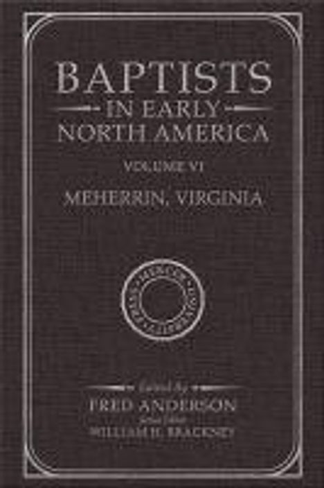 Baptists in Early North America-Meherrin, Virginia: Volume VI, Buch