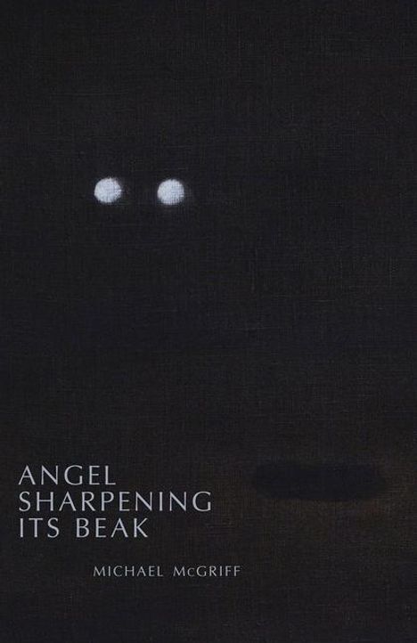 Michael McGriff: Angel Sharpening Its Beak, Buch