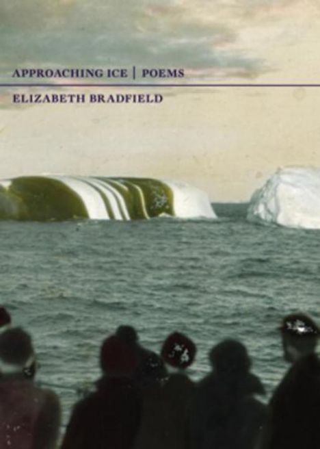 Elizabeth Bradfield: Approaching Ice, Buch