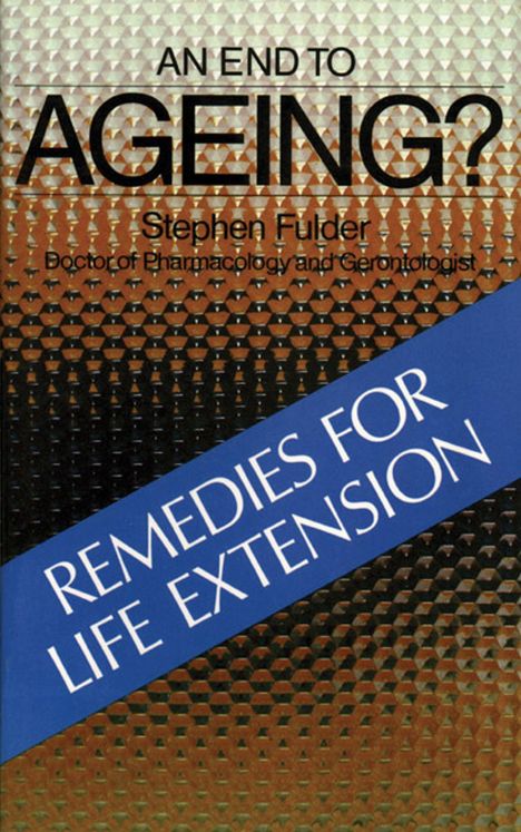 Stephen Fulder: An End to Ageing?: Remedies for Life Extension, Buch