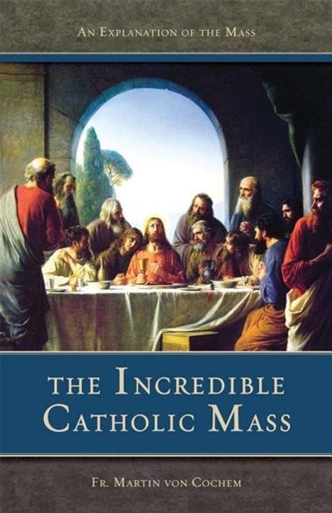 Martin Von Cochem: The Incredible Catholic Mass, Buch
