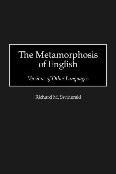 Richard M. Swiderski: The Metamorphosis of English, Buch