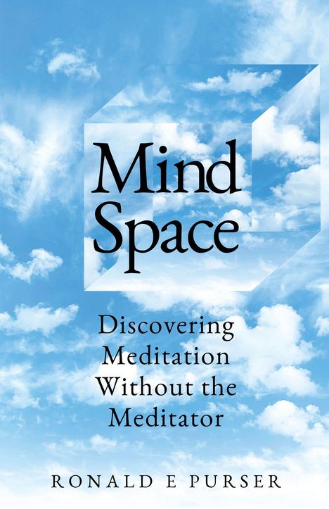 Text: "Mind Space: Discovering Meditation Without the Meditator, RONALD E PURSER." Himmelhintergrund mit Wolken.