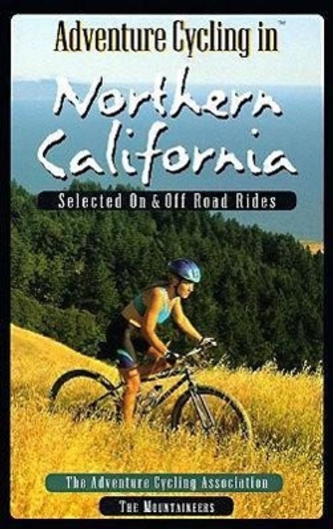 Adventure Cycling Association: Adventure Cycling in Northern California: Selected on and Off Road Rides, Buch